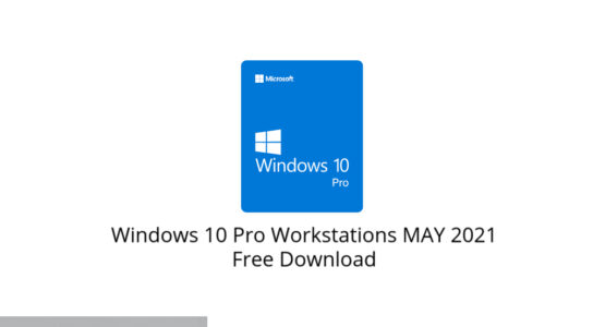 Windows 10 Pro Workstations MAY 2021 Free Download