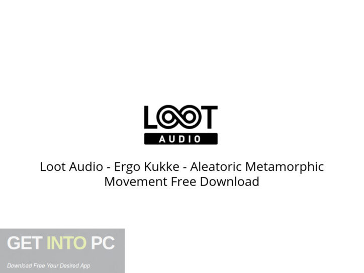 Loot Audio – Ergo Kukke – Aleatoric Metamorphic Movement Free Download Loot Audio – Ergo Kukke – Aleatoric Metamorphic Movement Free Download